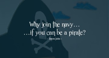 “Why join the navy if you can be a pirate?”