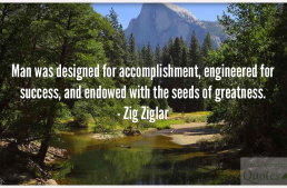 Man was designed for accomplishment, engineered for success, and endowed with the seeds of greatness.