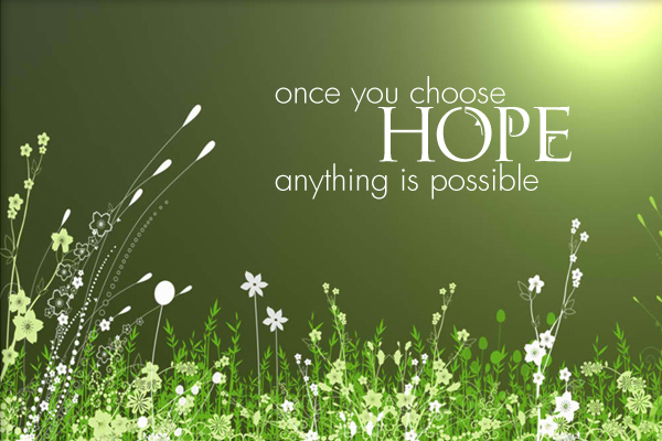 Once you choose Hope anything is possible