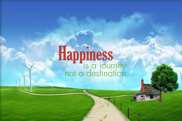 Happiness is a journey not a destination
