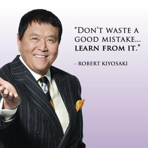 “Don’t waste a good mistake… Learn from it.”