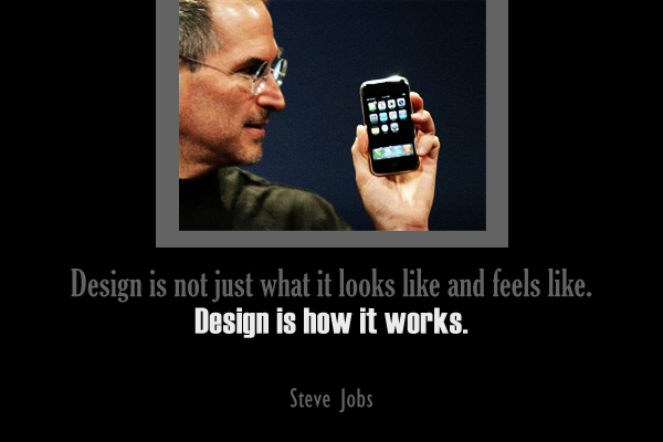Design is not just what it looks like and feels like. Design is how it works.