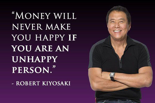 “Money will never make you happy if you are an unhappy person.”