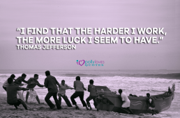 I find that the harder I work, the more luck I seem to have