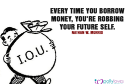 Every time you borrow money, you’re robbing your future self