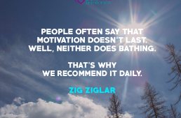 People often say that motivation doesn’t last. Well, neither does bathing. That’s why we recommend it daily.