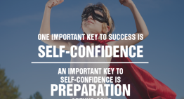 One important key to success is self-confidence and an important key to self-confidence is preparation