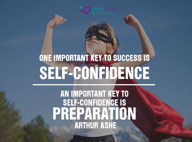 One important key to success is self-confidence and an important key to ...