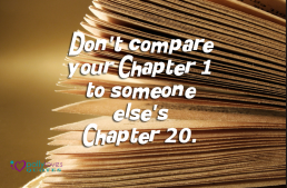 Don’t compare your Chapter 1 to someone else’s Chapter 20.