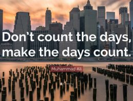 “Don’t Count The Days,Make The Days Count”