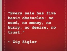 “Every Sale has five basic obstacles: no need, no money, no hurry, no desire, no trust”
