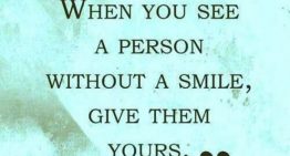 “Be helpful when you see a person without a smile, give them yours”