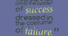You cannot climb the ladder of success dressed in the costume of failure.