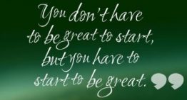 “You don’t have to be great to start, but you have to start to be great.”