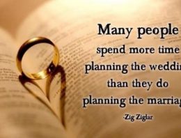 “Many people spend more time planning the wedding than they do planning the marriage.”