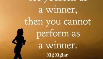 “If you don’t see yourself as a winner, Then you cannot perform as a winner.”